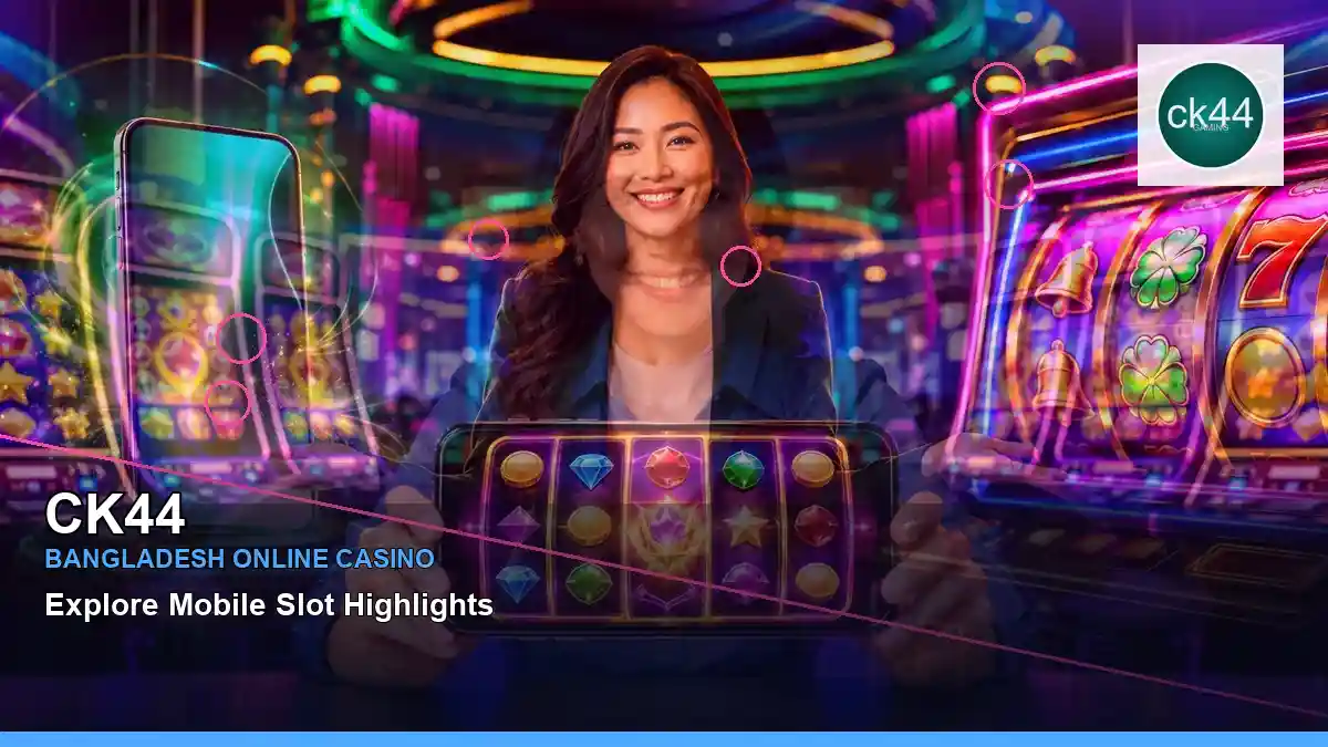 CK44 বাংলাদেশে অনলাইন স্লট ও ক্যাসিনো গেমস | Bangladesh online slots — mobile reel highlights · 6